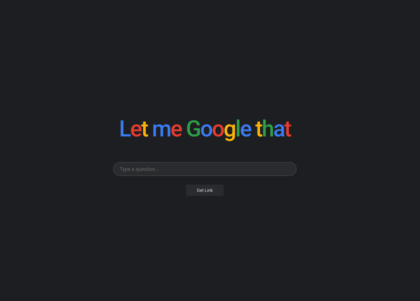 LMGTFY: Let Me Google That For You